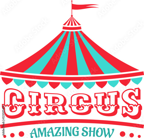 Circus logo or icon with tent. Carnival, fair show sign. Vintage design element. Vector illustration.