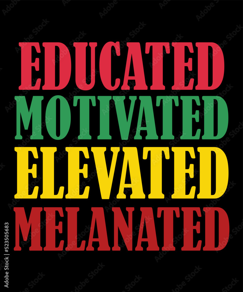 Educated Motivated Elevated Melanatedis a vector design for printing on various surfaces like t shirt, mug etc.
