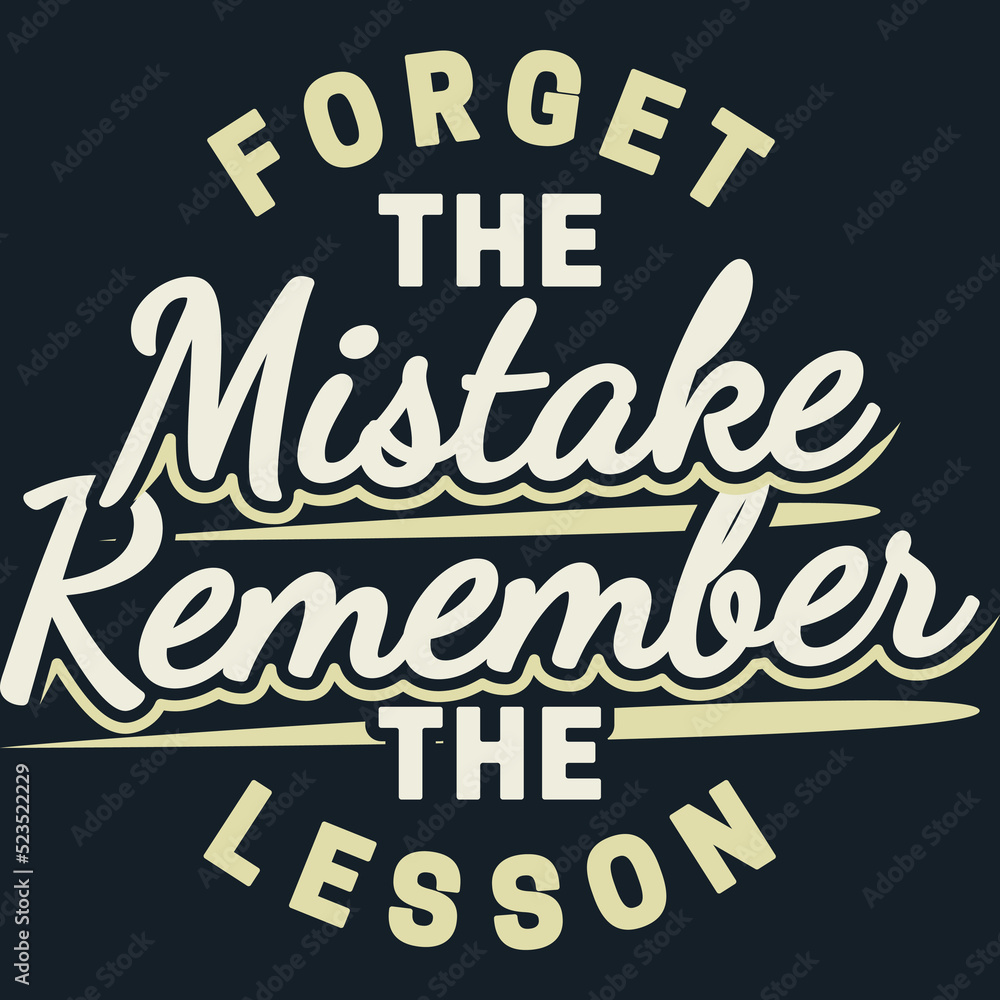 Forget the Mistake Remember the Lesson Motivation Typography Quote Design.