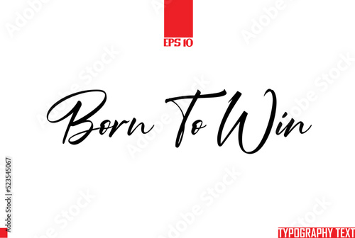 Born To Win Idiomatic Saying Typography Text Sign 