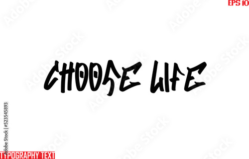 Saying Idiom Text Typography CHOOSE LIFE