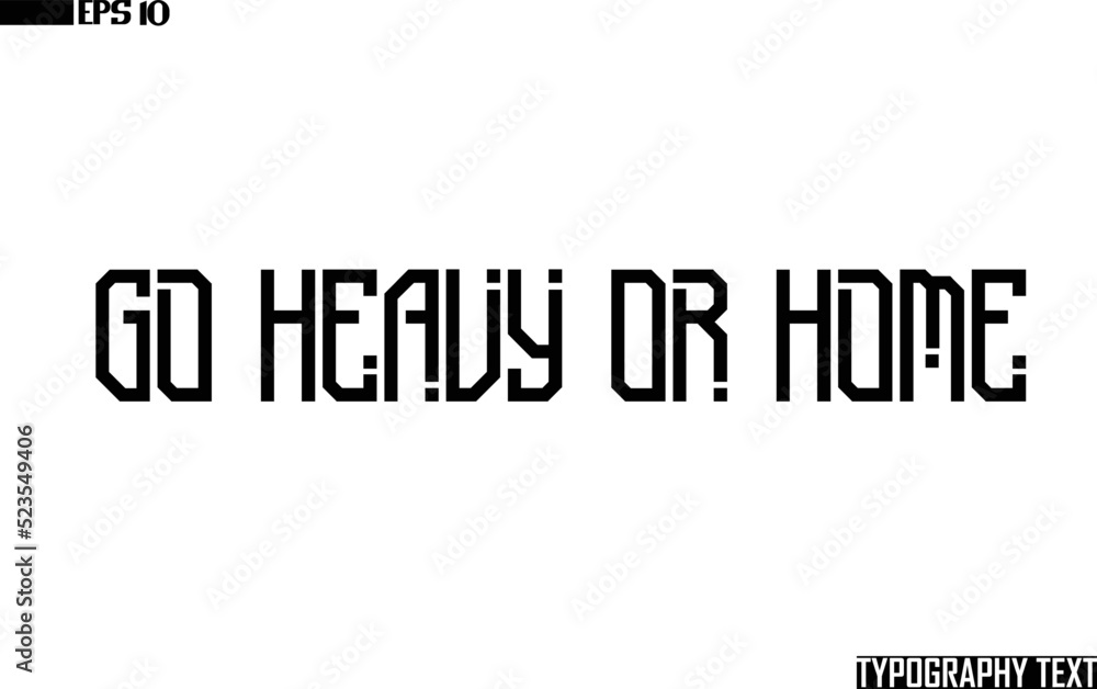 Fototapeta premium Text Lettering Design Go Heavy Or Home