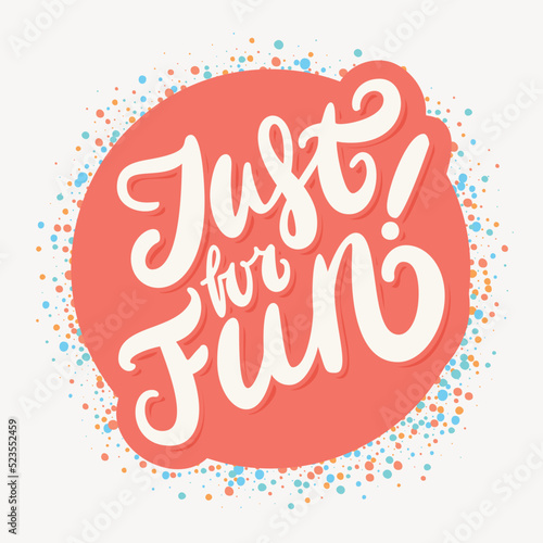 Just for fun. Lettering. Vector handwritten lettering.