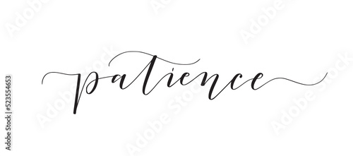 Patience. Cute modern calligraphy inspirational word