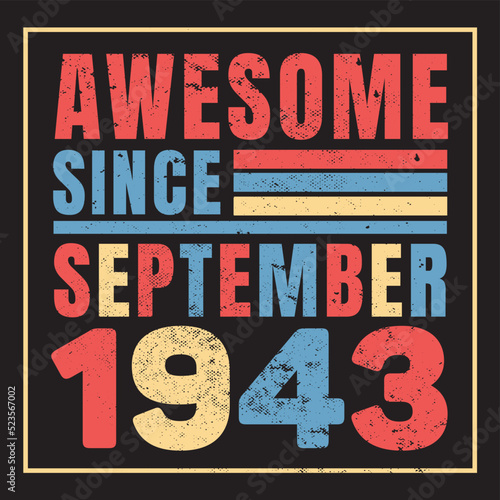 Awesome Since September 1943. Vintage Retro Birthday Vector, Birthday gifts for women or men, Vintage birthday shirts for wives or husbands, anniversary T-shirts for sisters or brother 