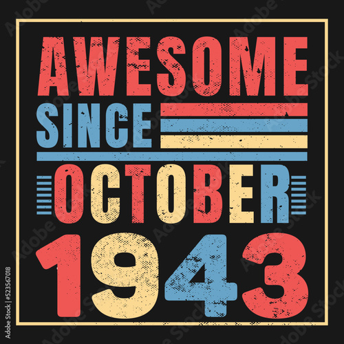 Awesome Since October 1943. Vintage Retro Birthday Vector, Birthday gifts for women or men, Vintage birthday shirts for wives or husbands, anniversary T-shirts for sisters or brother 