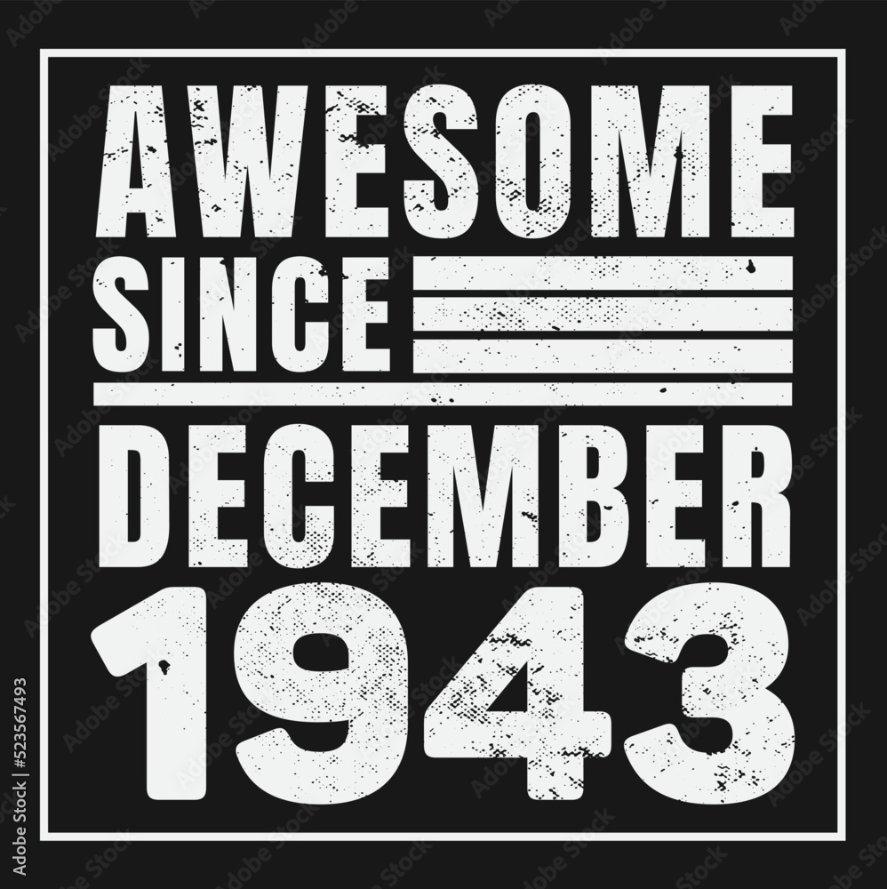 Awesome Since December 1943. Vintage Retro Birthday Vector, Birthday gifts for women or men, Vintage birthday shirts for wives or husbands, anniversary T-shirts for sisters or brother