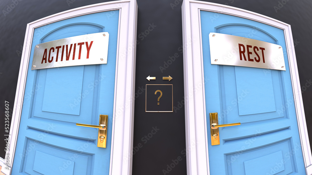 Fototapeta premium Activity or Rest - a choice. Two options to choose from represented by doors leading to different outcomes. Symbolizes decision to pick up either Activity or Rest.,3d illustration