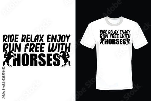 Ride relax enjoy Run free with horses, Horse T shirt design, vintage, typography