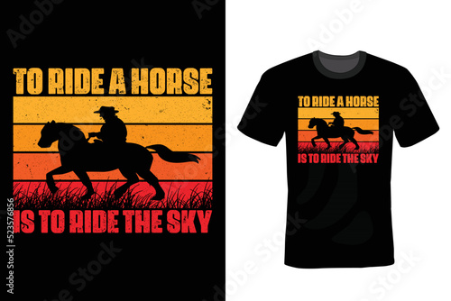 To ride a horse is to ride the sky, Horse T shirt design, vintage, typography