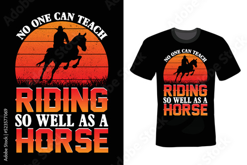 No one can teach riding so well as a horse. Horse T shirt design, vintage, typography