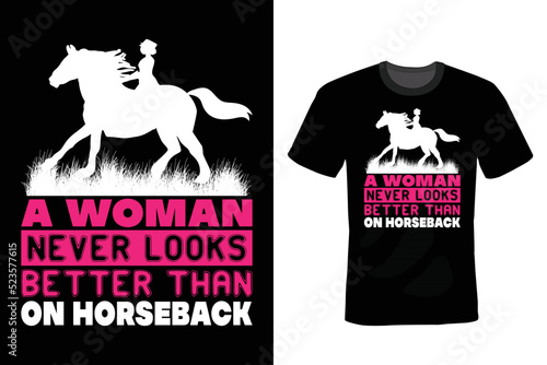 A Woman Never Looks Better than on Horseback. Horse T shirt design, vintage, typography
