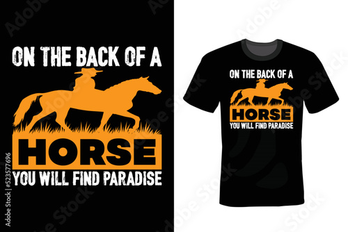 On the back of a horse you will find Paradise.  Horse T shirt design, vintage, typography