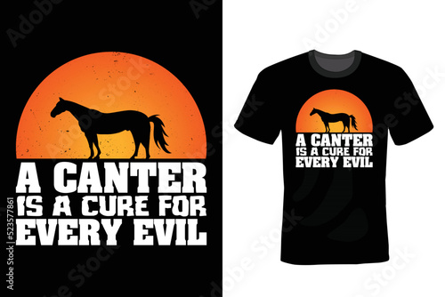 A canter is the cure for all evil. Horse T shirt design, vintage, typography