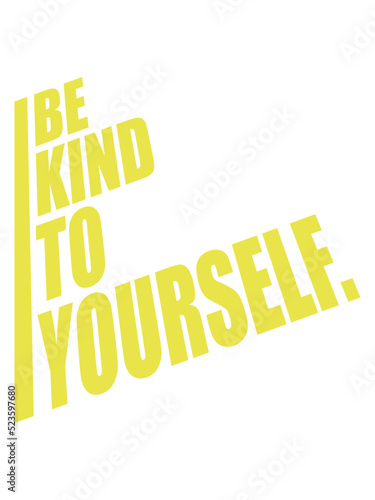 be kind to yourself 