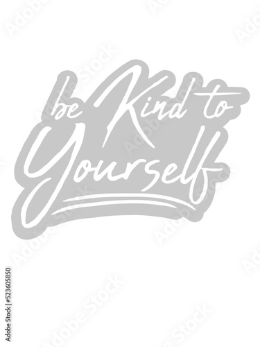 be kind to yourself 