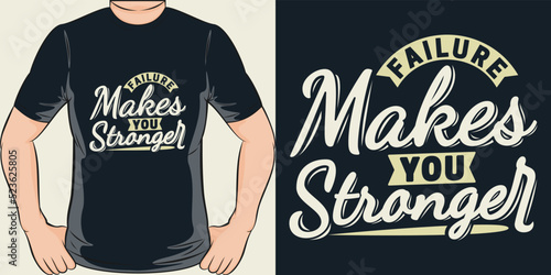 Failure Makes You Stronger Motivation Typography Quote T-Shirt Design.