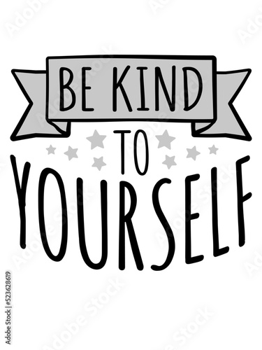 be kind to yourself 