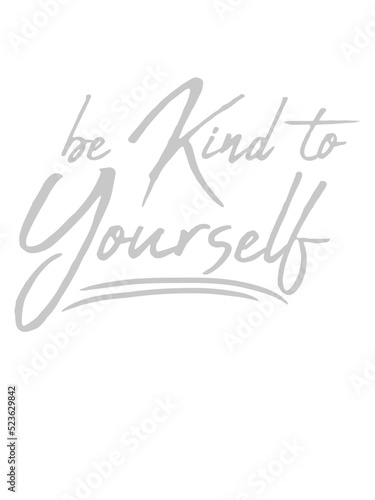 be kind to yourself 