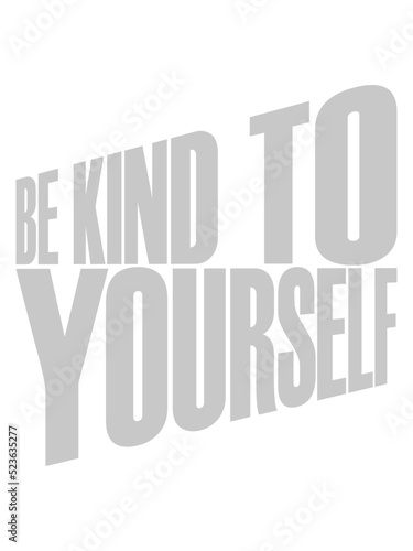 be kind to yourself 
