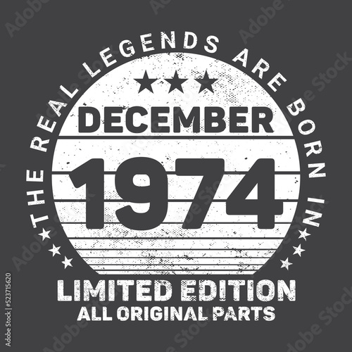 The Real Legends Are Born In December 1974  Birthday gifts for women or men  Vintage birthday shirts for wives or husbands  anniversary T-shirts for sisters or brother