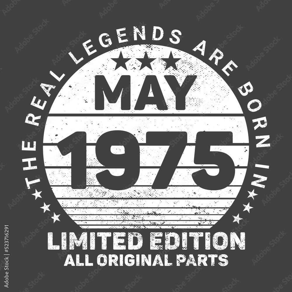 The Real Legends Are Born In May 1975, Birthday gifts for women or men, Vintage birthday shirts for wives or husbands, anniversary T-shirts for sisters or brother