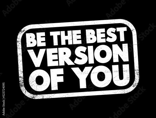 Be The Best Version Of You text stamp, concept background