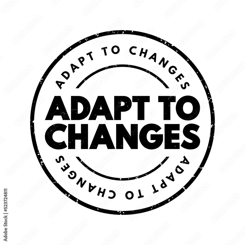 Adapt To Changes text stamp, concept background Adapt To Changes text stamp, concept background