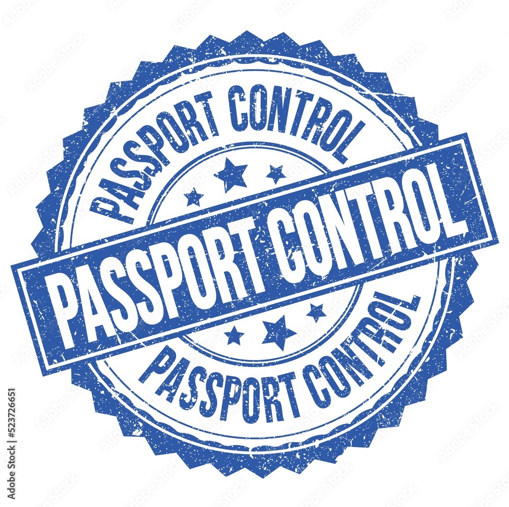 Fototapeta premium PASSPORT CONTROL text on blue round stamp sign