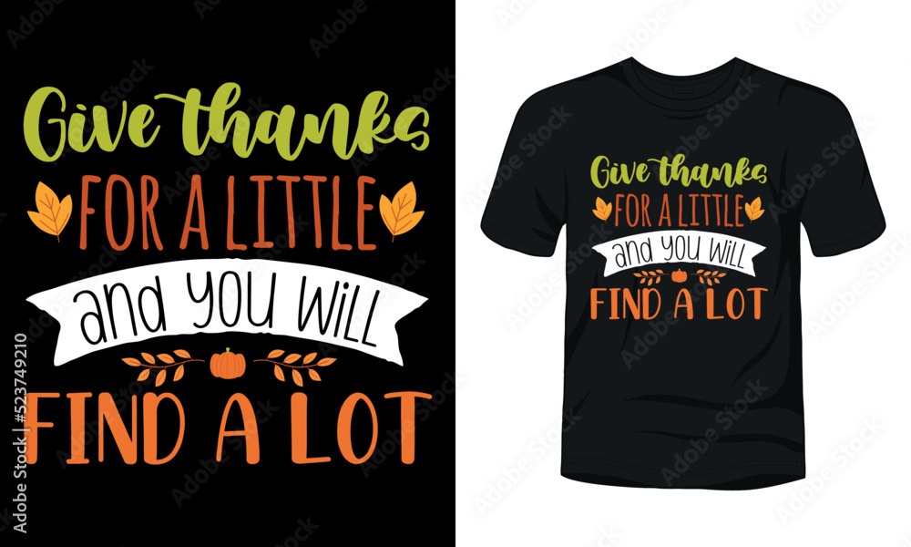 Give thanks for a little and you will find a lot typography t-shirt