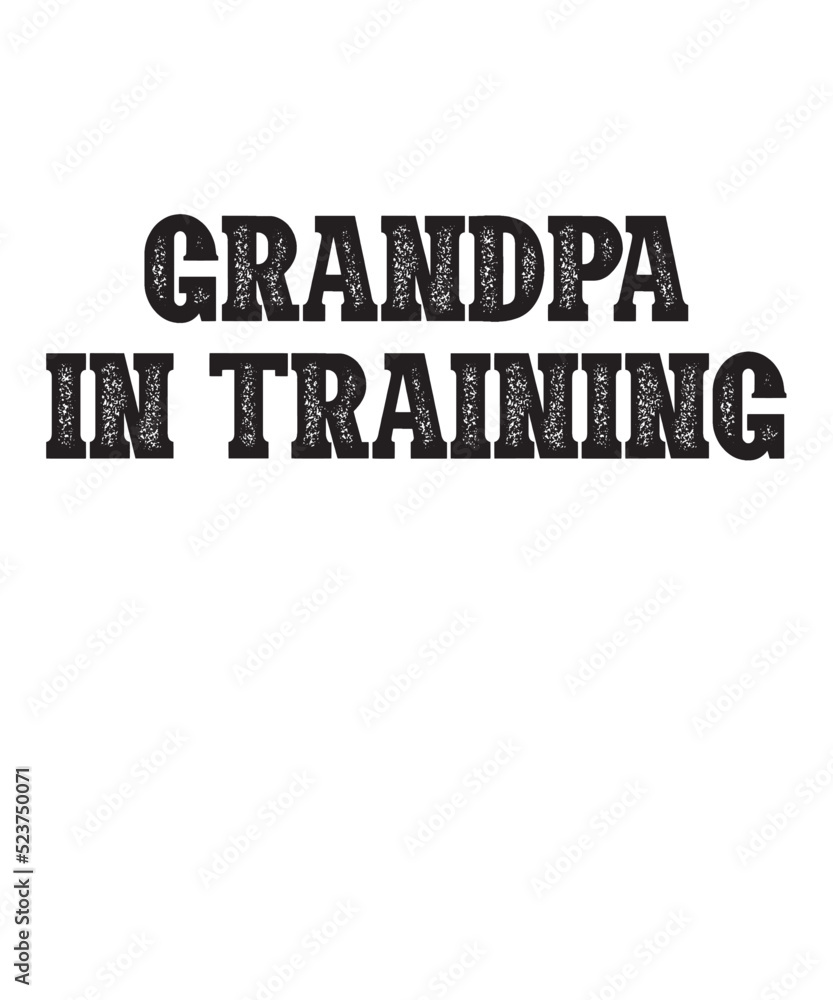 Grandpa In Trainingis a vector design for printing on various surfaces like t shirt, mug etc.