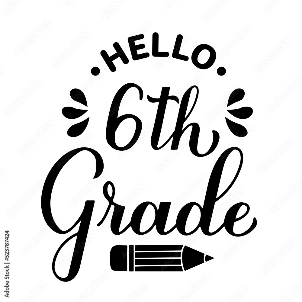 Hello 6th Grade calligraphy hand lettering isolated on white. First day of school. Vector template for typography poster, banner, flyer, greeting card, postcard, t-shirt, etc Hello 6th Grade calligraphy hand lettering isolated on white. First day of school. Vector template for typography poster, banner, flyer, greeting card, postcard, t-shirt, etc