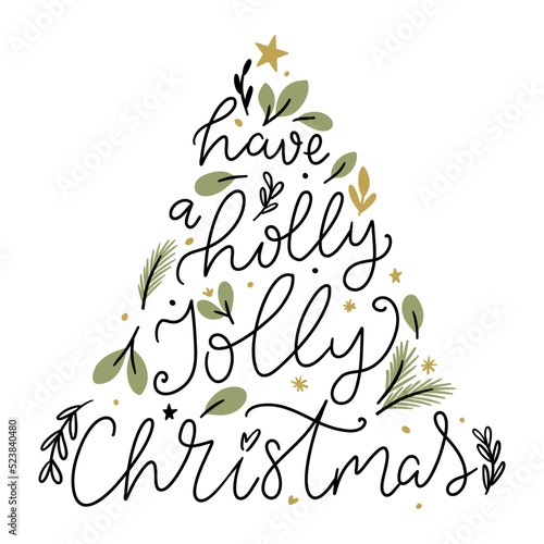 Have a holly jolly Christmas holidays hand written lettering typography phrase in a fir form, hand drawn quote for poster, banner, card design.
