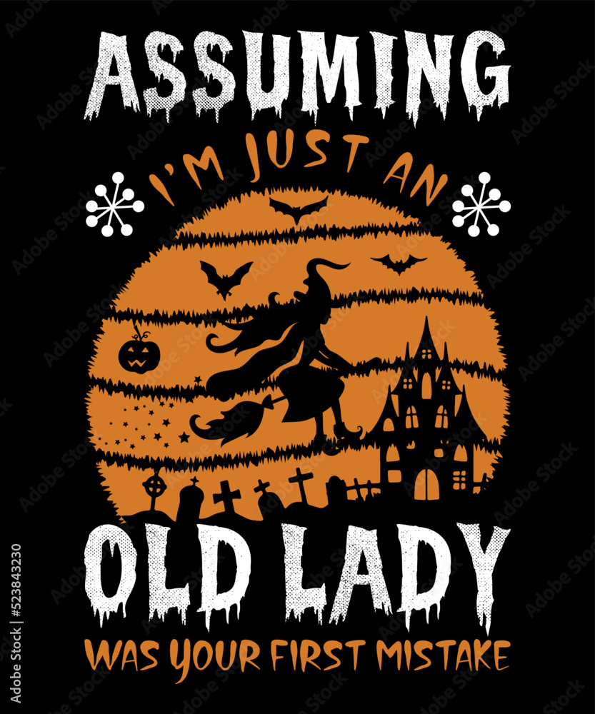 ASSUMING I'M JUST AN OLD LADY WAS YOUR FIRST MISTAKE T-SHIRT DESIGN