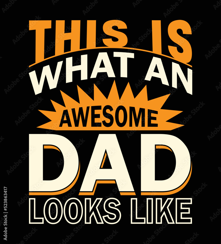 Printable DAD T -shirt Designs. THIS IS WHAT AN AWESOME DAD LOOKS LIKE.