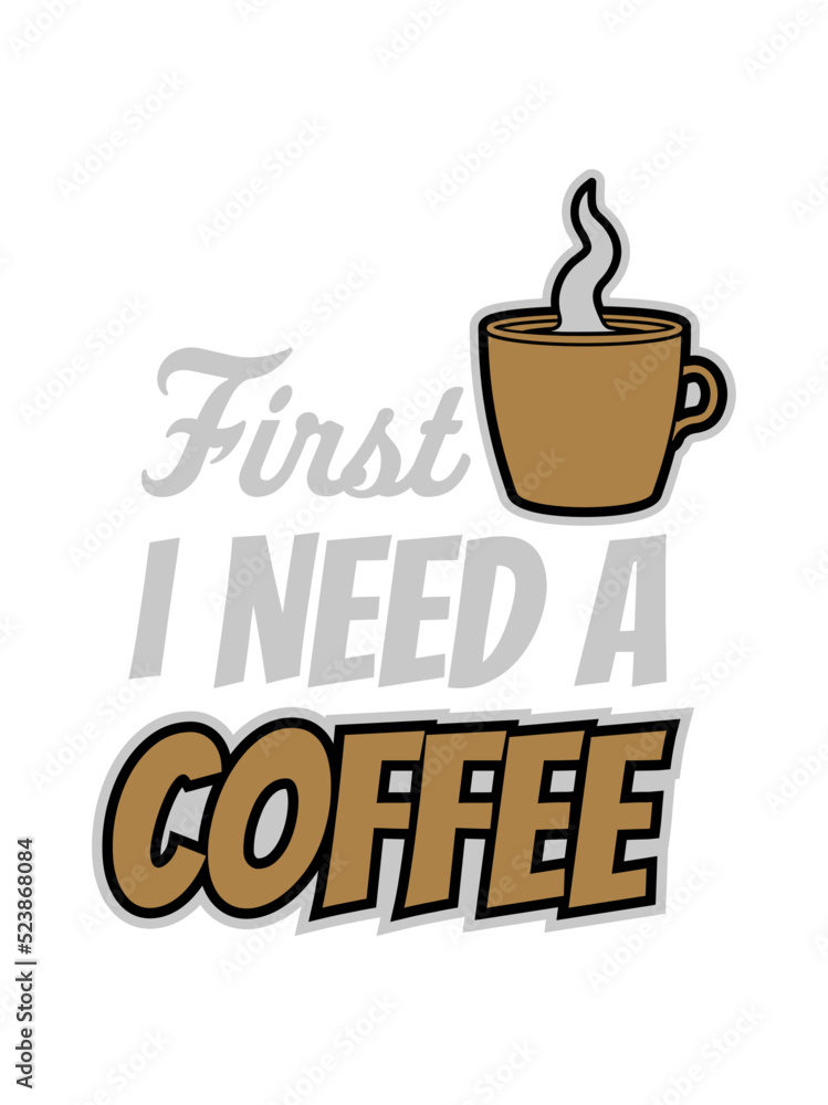 Obraz premium First I need Coffee