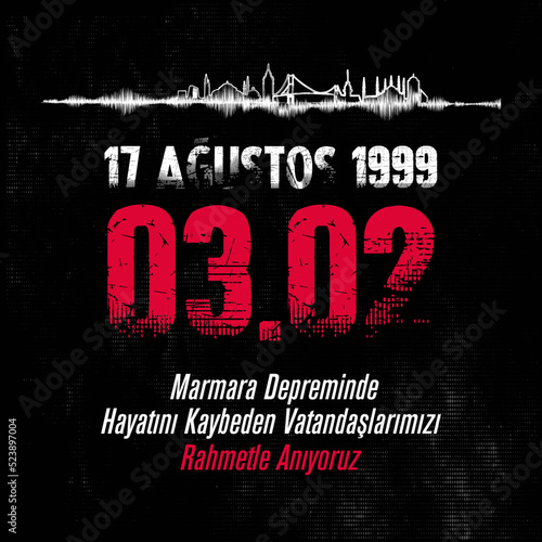 17 ağustos 1999 Marmara Depremi. Unutmadik. Translation: We have not forgotten the 17 August 1999 Marmara earthquake.