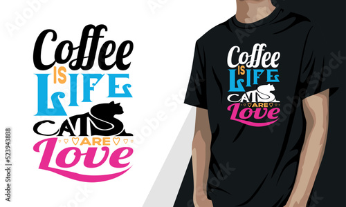 coffee is life cats are love, coffee T-shirt design