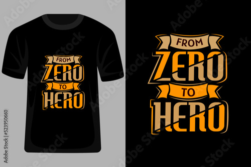 From Zero to Hero Quotes Typography T Shirt Design