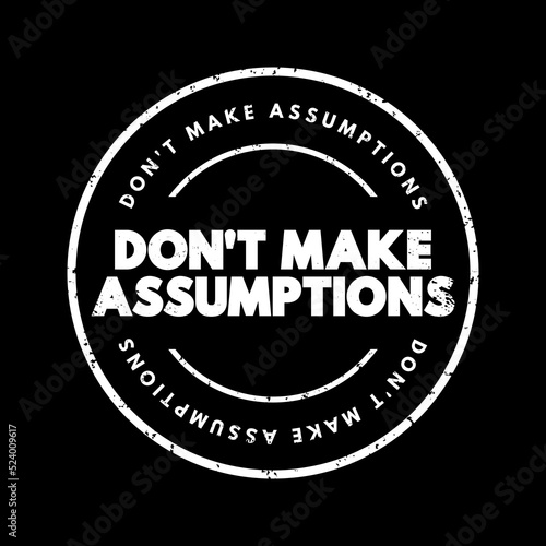 Don't Make Assumptions text stamp, concept background