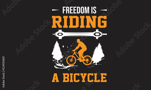 Freedom Riding a Bicycle T- Shirt Design