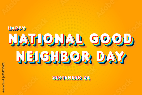 Happy National Good Neighbor Day, September 28. Calendar of September Retro Text Effect, Vector design