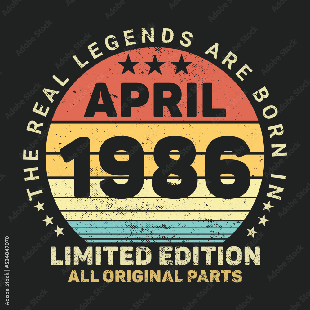 The Real Legends Are Born In April 1986, Birthday gifts for women or men, Vintage birthday shirts for wives or husbands, anniversary T-shirts for sisters or brother