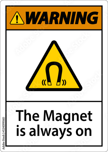 Warning magnet is always sign on white background