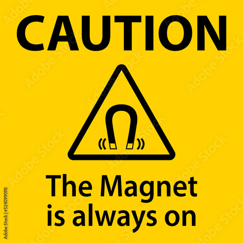 Caution magnet is always sign on white background