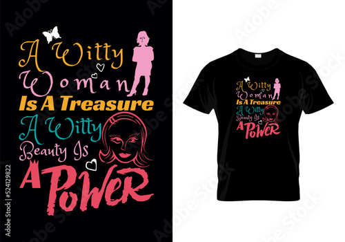 A witty woman is a treasure; a witty beauty is a power quotes inspirational typography message t shirt  