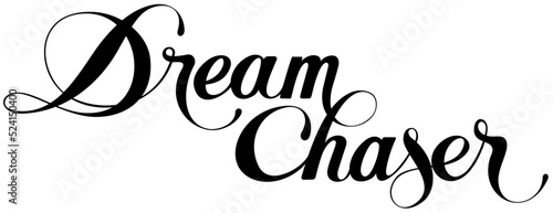 Dream Chaser - custom calligraphy text
