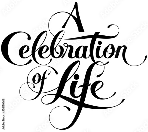 A Celebration of Life - custom calligraphy text photo