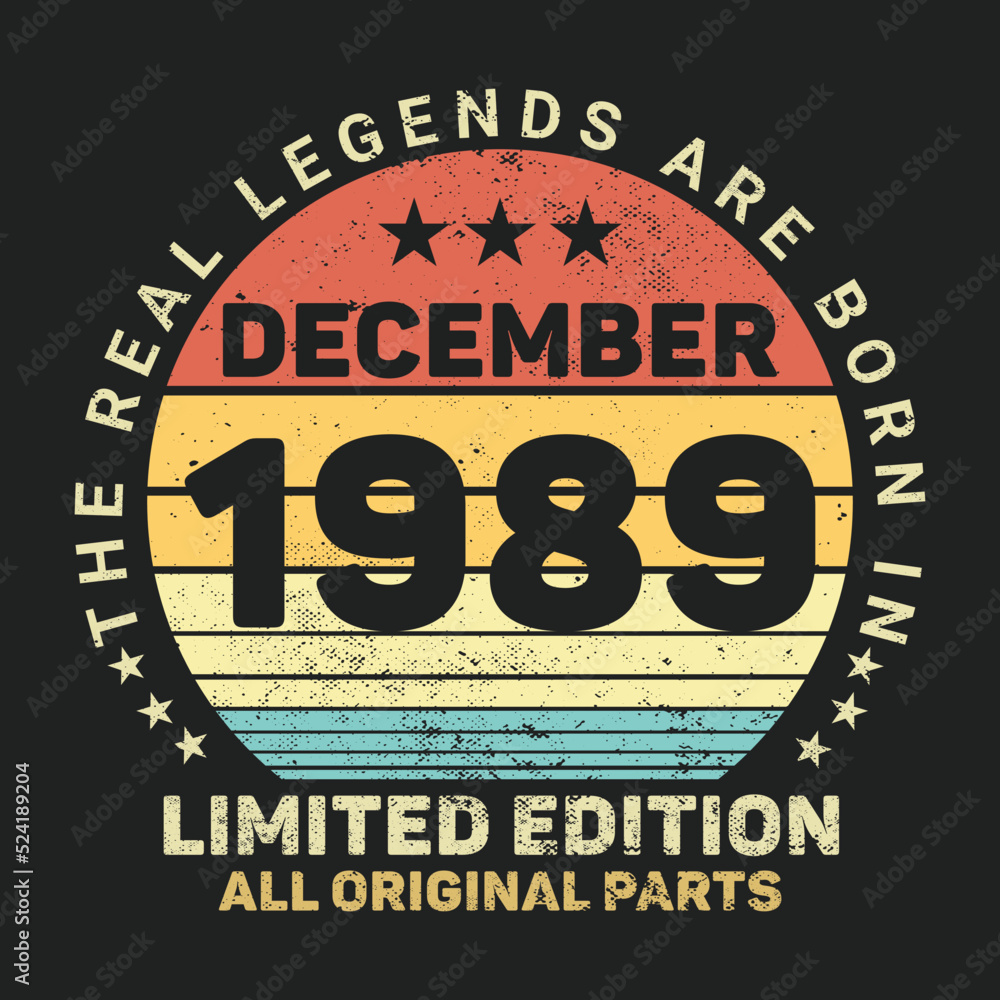 The Real Legends Are Born In December 1989, Birthday gifts for women or men, Vintage birthday shirts for wives or husbands, anniversary T-shirts for sisters or brother The Real Legends Are Born In December 1989, Birthday gifts for women or men, Vintage birthday shirts for wives or husbands, anniversary T-shirts for sisters or brother