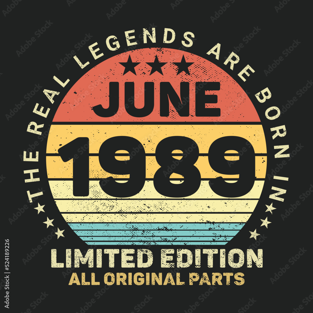 The Real Legends Are Born In June 1989, Birthday gifts for women or men, Vintage birthday shirts for wives or husbands, anniversary T-shirts for sisters or brother